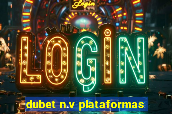 dubet n.v plataformas